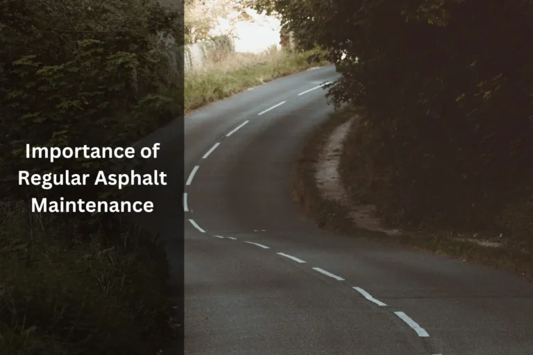 Importance of Regular Asphalt Maintenance